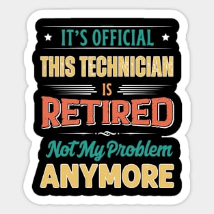 Technician Retirement Funny Retired Not My Problem Anymore Sticker